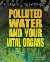 Polluted Water and Your Vital Organs