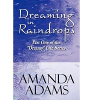 Dreaming in Raindrops: Part One of the Dreamy Life Series