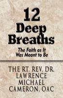 12 Deep Breaths: The Faith as It Was Meant to Be