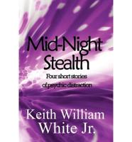 Mid-Night Stealth: Four Short Stories of Psychic Distraction