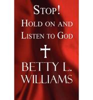 Stop! Hold on and Listen to God