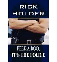 Peek-A-Boo, It's the Police