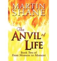 The Anvil of Life: Book Two of from Moment to Moment