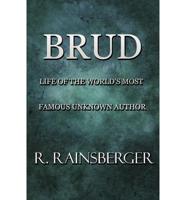 Brud: Life of the World's Most Famous Unknown Author