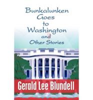 Bunkalunken Goes to Washington and Other Stories