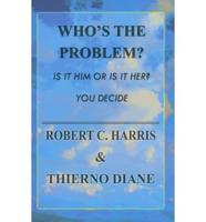 Who's the Problem?: Is It Him or Is It Her? You Decide