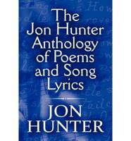 The Jon Hunter Anthology of Poems and Song Lyrics