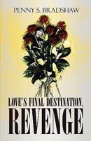 Love's Final Destination, Revenge