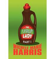 The Syrup Lady: Part I