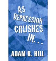 As Depression Crushes In...