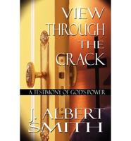 View Through the Crack: A Testimony of God's Power