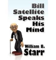 Bill Satellite Speaks His Mind
