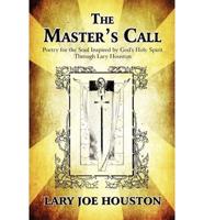 The Master's Call: Poetry for the Soul, Inspired by God's Holy Spirit Through Lary Houston