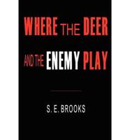 Where the Deer and the Enemy Play