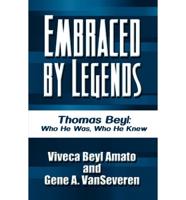 Embraced by Legends: Thomas Beyl: Who He Was, Who He Knew