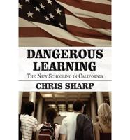 Dangerous Learning: The New Schooling in California