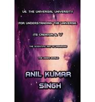 U5, the Universal University for Understanding the Universe, Its Creator &