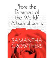 'Fore the Dreamers of the World/A Book of Poems