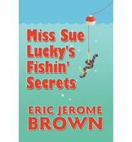 Miss Sue Lucky's Fishin' Secrets