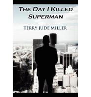 The Day I Killed Superman