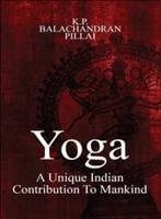 Yoga: A Unique Indian Contribution to Mankind