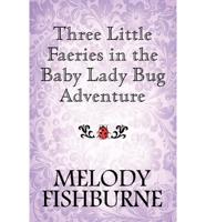 Three Little Faeries in the Baby Lady Bug Adventure