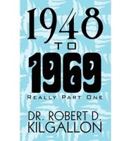 1948 to 1969: Really Part One