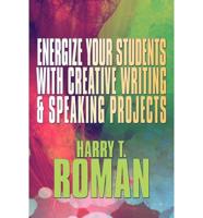 Energize Your Students With Creative Writing & Speaking Projects