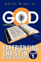 God Unplugged: Experiencing Christ in Everyday Life