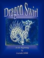 Dragon Swirl: In the Beginning