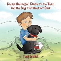 Daniel Harrington Fairbanks the Third and the Dog that Wouldn't Bark