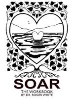 SOAR: The Workbook: Achieving Your Best Possible Health Through Awareness