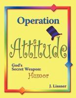 Operation Attitude: God's Secret Weapon: Humor