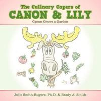 The Culinary Capers of Canon & Lily: Canon Grows a Garden