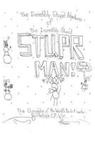 The Incredibly Stupid Adventures of the Incredibly Stupid Stuper Man!: The Chronicles of the World's Dumbest Superhero