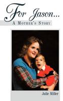 For Jason...a Mother's Story