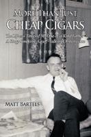 More Than Just Cheap Cigars: The Life and Times of My One-of-a-Kind Father - A Stogy Smoking, Gruff-Talking Obstetrician