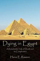 Dying in Egypt: A Remarkable Tale of Death and its Complexities