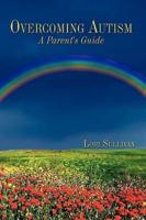 Overcoming Autism: A Parent's Guide
