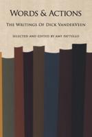 Words and Actions: The Writings of Dick Vanderveen