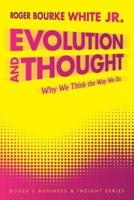 Evolution and Thought: Why We Think the Way We Do