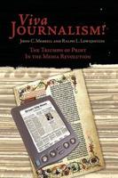 Viva Journalism! : The Triumph of Print in the Media Revolution