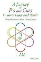 A Journey Of P's and Cues To Inner Peace and Power: The Embodiment of our Divine Essence