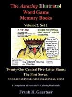 The Amazing Illustrated Word Game Memory Books, Vol. 2, Set 1: Twenty-One Central Five-Letter-Stems; The First Seven: NEAST, IEAST, INAST, INEST, INEAT, INEAS and REAST
