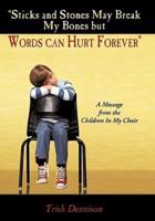 "Sticks and Stones May Break My Bones but Words can Hurt Forever": A Message from the Children In My Chair