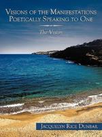Visions of the Manifestations Poetically Speaking to One: The Vision