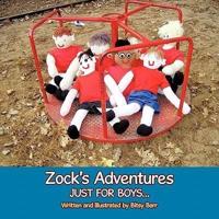 Zock's Adventures: Just for Boys . . .