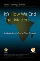 It's How We End That Matters: Leadership Lessons from an African President