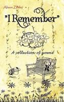 I Remember: A Collection of Poems