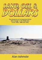 Sand, Oil & Dollars: The Adventures of an Expatriate British Bank Manager in the Middle East in the 1950s, 1960s and 1970s